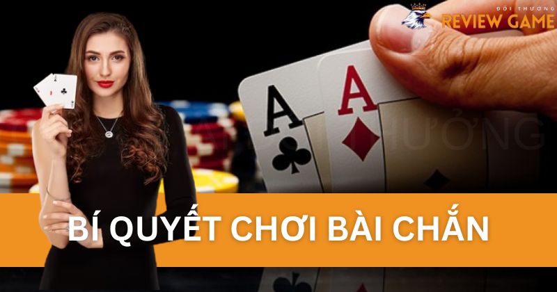 Bí quyết chơi bài Chắn từ cao thủ bất bại