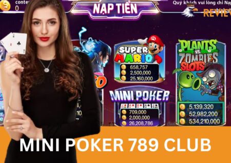Mini Poker 789 Club – Game Hay Thưởng Khủng Cho Tân Thủ