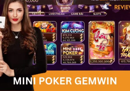 Mini Poker Gemwin – Game Cá Cược Hấp Dẫn Không Thể Chối Từ