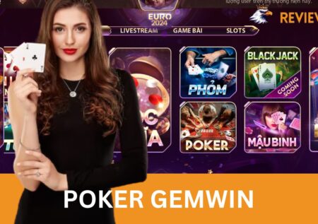 Poker Gemwin – Game Bài Lôi Cuốn Giới Trẻ Hiện Nay